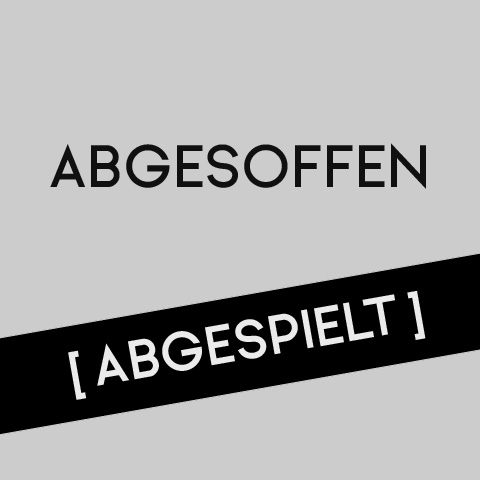 Abgesoffen