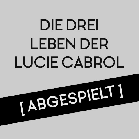 Die drei Leben der Lucie Cabrol