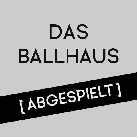 Das Ballhaus - Erinnerung an ein Jahrhundert